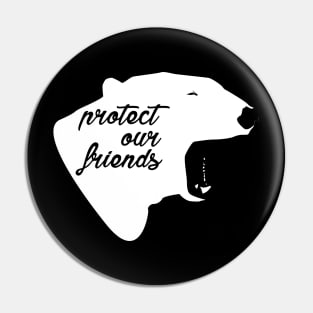 protect our friends - polar bear Pin