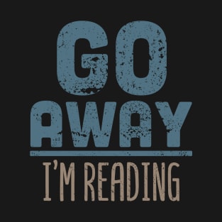 Go Away I'm Reading T-Shirt