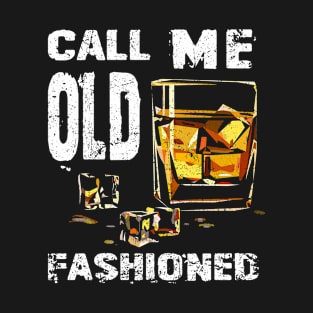 Vintage Call Me Old Fashioned Whiskey Funny T-Shirt