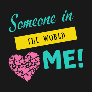 Someone in the world T-Shirt