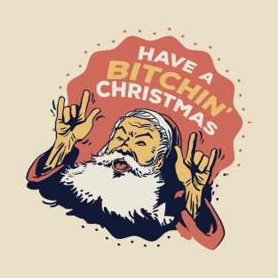 Have a Bitchin Christmas | Funny Vintage Santa T-Shirt