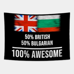 50% British 50% Bulgarian 100% Awesome - Gift for Bulgarian Heritage From Bulgaria Tapestry