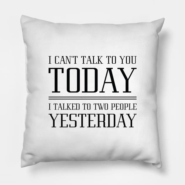 I Can’t Talk To You Pillow by LuckyFoxDesigns