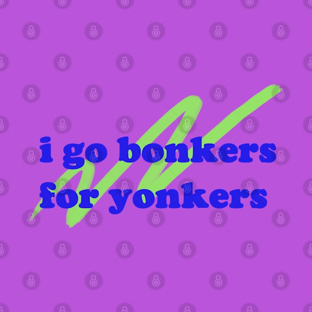 i go bonkers for yonkers! by bellyflopper