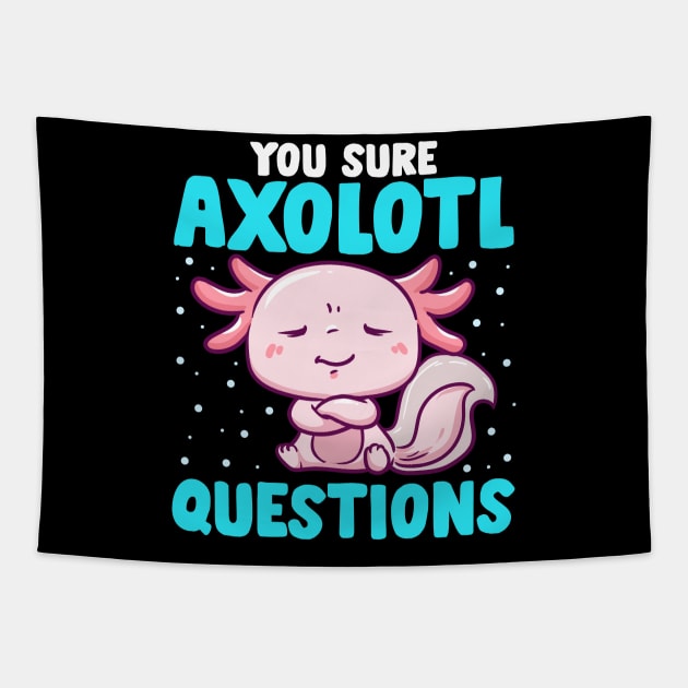 Cute & Funny You Sure Axolotl Questions Fish Pun Tapestry by theperfectpresents