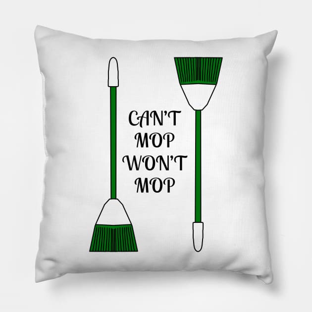 Can't Mop Won't Mop Pillow by Kangavark