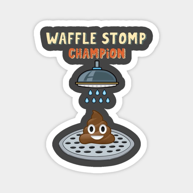 Waffle Stomp Champion Turd Poop In Shower with Pride Magnet by The Dirty Gringo