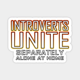 Introverts Unite Separately Alone At Home Orange Magnet