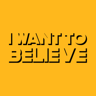 i do believe! T-Shirt