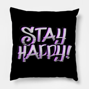 Stay happy #5 Pillow