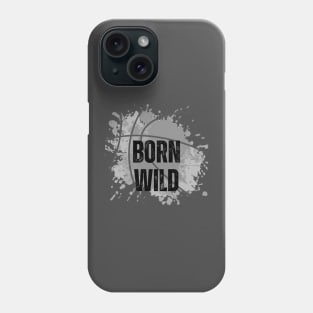 Born Wild Adventure Outdoor Enthusiasts Phone Case