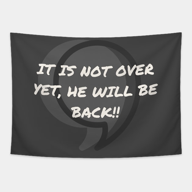 Comma, It is not over yet, he will be back! Tapestry by Mission Bear