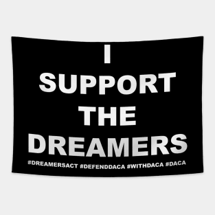 I Support The Dreamers Tapestry