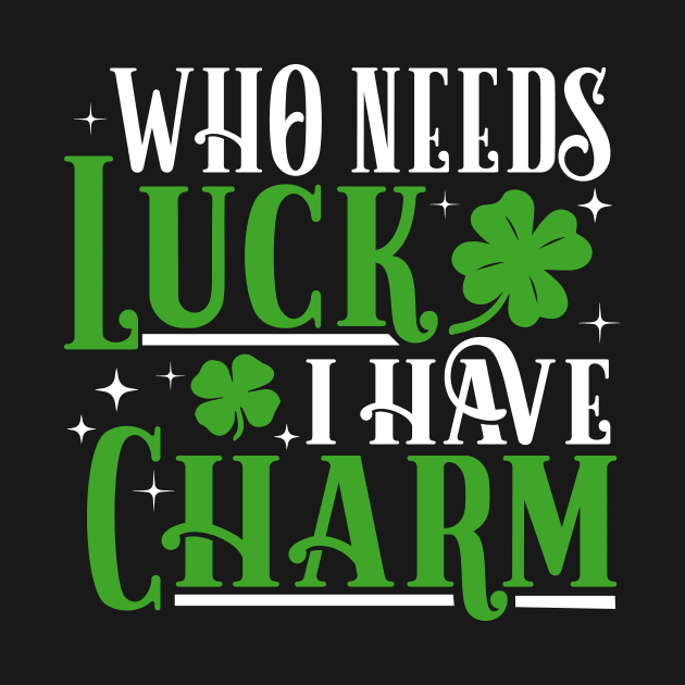 Luck and Charm Shamrock Saint Paddys Day Drinks Gift Tee by biNutz