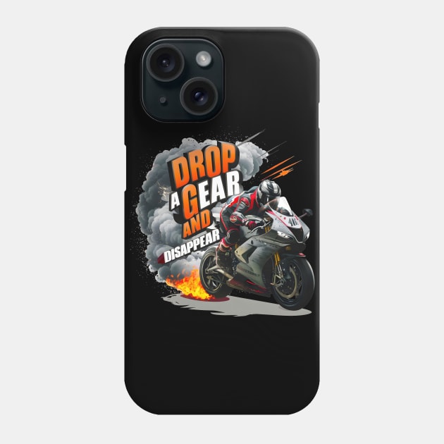 Drop a Gear and Disappear sports super bike motorcycle tee Phone Case by Inkspire Apparel designs