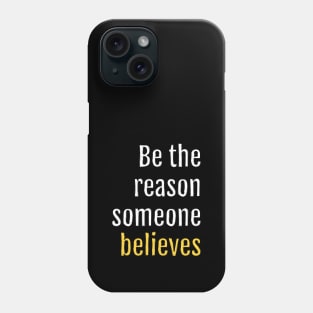 be the reason someone believes (Black Edition) Phone Case