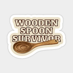 I'm a Wooden Spoon Survivor - Wooden Spoon Survivor Humor - Survived the Wooden Spoon | Funny Survivor Gift Magnet