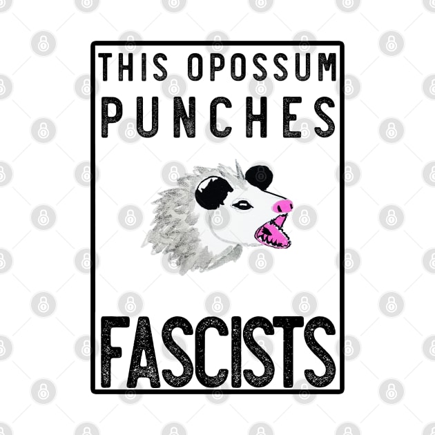 THIS OPOSSUM PUNCHES FASCISTS le troisième by Phosfate