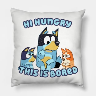 Hi Hungry This is Bluey Pillow