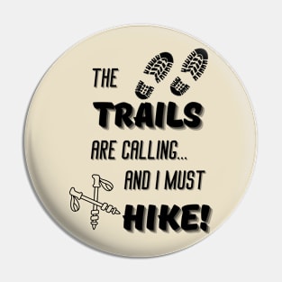 The Trails are Calling, and I Must Hike Pin