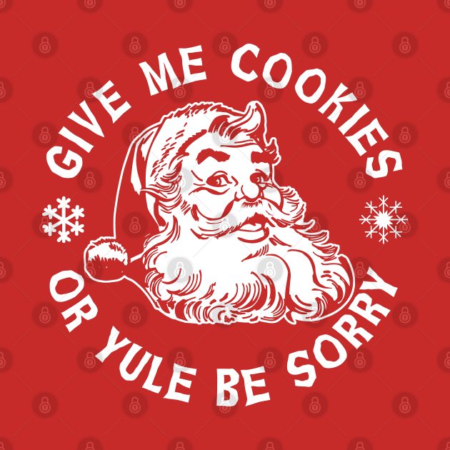 Give Me Cookies or Yule Be Sorry Santa Claus by Alema Art