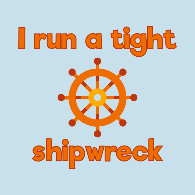 I run a tight shipwreck by timlewis