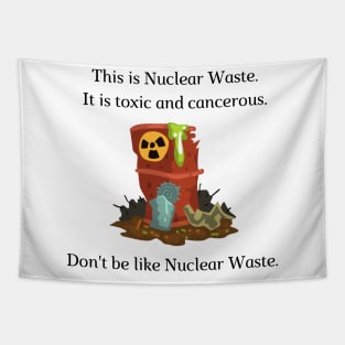 Don't be like Nuclear Waste! Tapestry