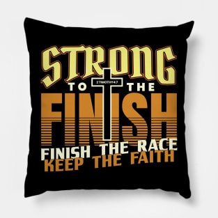 Strong to the Finish Finish the Race Keep the Faith Pillow