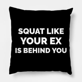 Squat like Your EX is behind you - Fitness/Gym sport inspired Pillow