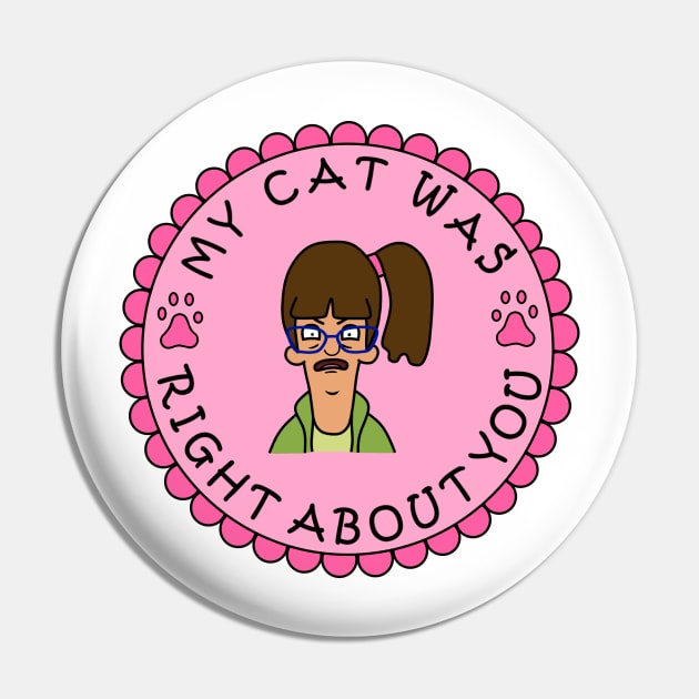 Aunt Gayle My Cat Was Right About You Pin by kirrajadex