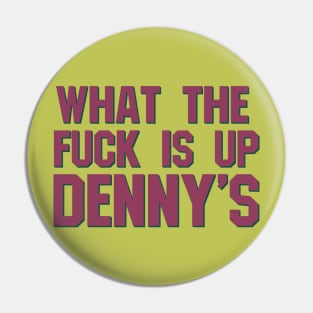 What The F*** Is Up Dennys - Hardcore Show Memorial (purple) Pin