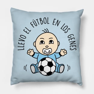 Llevo el fútbol en los genes. Pillow