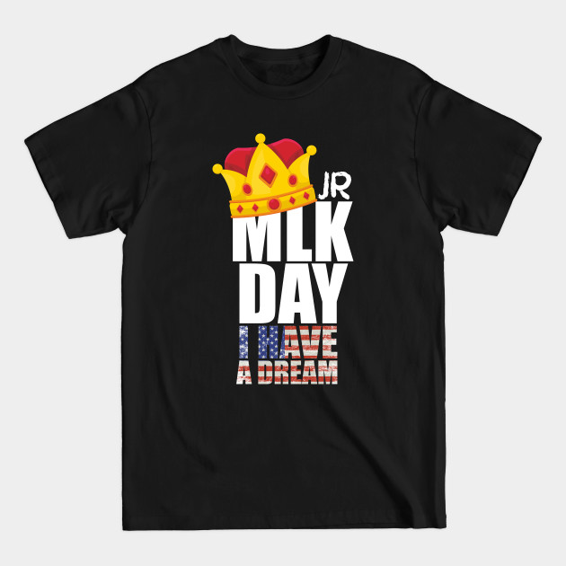 Disover MLK JR Day His Dream is My Dream - Mlk Jr Day His Dream Is My Dream - T-Shirt