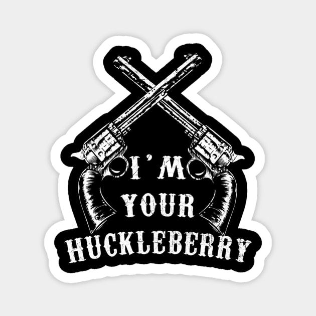 Retro I'm Your Huckleberry With Guns Tombstone Magnet by BondarBeatboxer