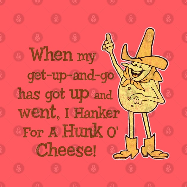 Hanker for a Hunka Cheese Worn by Alema Art