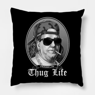 Franklins Thug Life Pillow