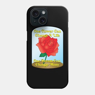 One Flower One Person Change Life Phone Case