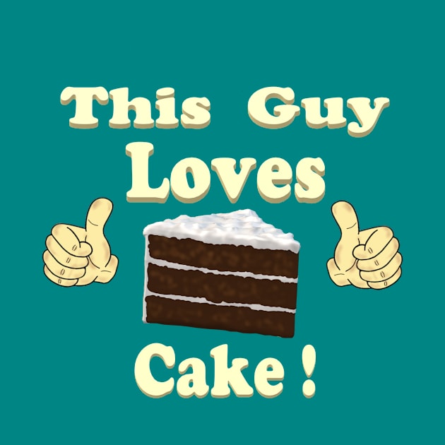 This Guy Loves Cake by KJKlassiks