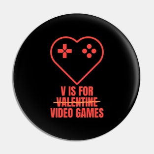 V Is for Video Games Valentine's Day Funny Design for Gamers Pin