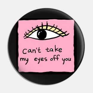 can not take my eyes off you Pin