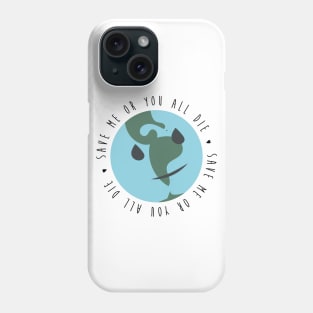 SAVE ME OR YOU ALL DIE Phone Case