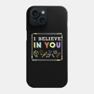 I Believe In You Motivational Teacher Funny Testing Day Phone Case