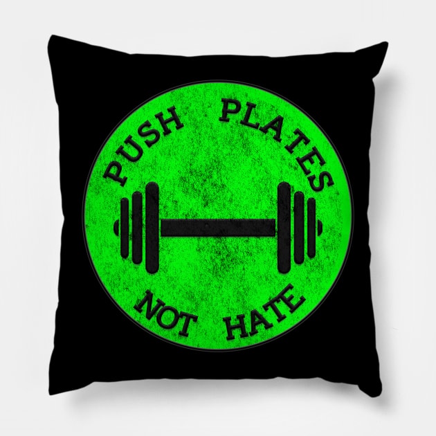 Push Plates Not Hate Pillow by wmbarry