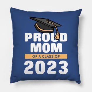 Proud Mom Of A Class Of 2023 Graduate 2 Pillow