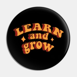 Learn And Grow Retro Motivational Quote Groovy Pin