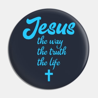 Jesus the way the truth the life Pin