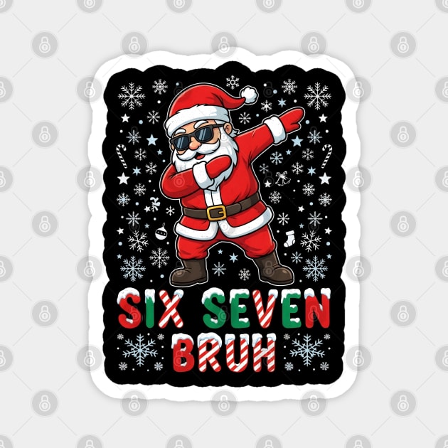Six Seven Bruh Dabbing Santa 67 Christmas Magnet by Creatifly Graphic Tees