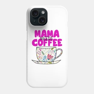 MAMA Needs Coffee Drinker Phone Case