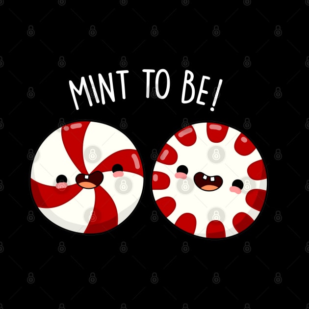 Mint To Be Cute Peppermint Candy Pun by punnybone