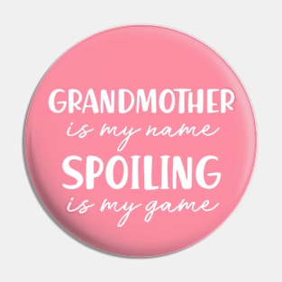 Grandmother is My Name Spoiling is my Game Grandma Birthday Gift Mothers Day Present Pin